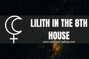 Lilith in 8th House: The Dark and Troublesome!