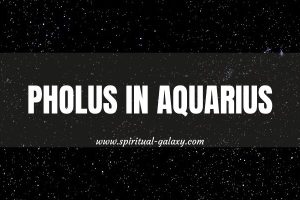 Pholus in Aquarius: Become More Than Yourself