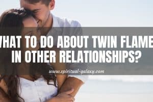 What To Do About Twin Flames in Other Relationships?