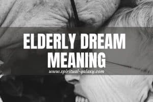 Elderly Dream Meaning: Look Back Into Your Journey