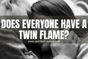 Does Everyone Have A Twin Flame? (Important Question: Answered!)