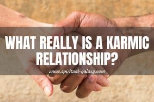 What Really is a Karmic Relationship? (Everything you need to know!)