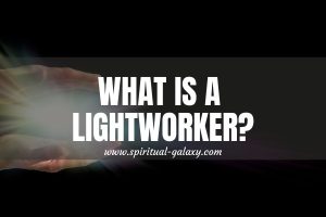 What is a Lightworker? Your Ultimate Guide!
