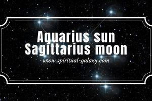 Aquarius sun Sagittarius moon: Signs You May Not Even Know