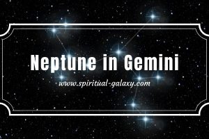 Neptune in Gemini: Never Stop Making Progress