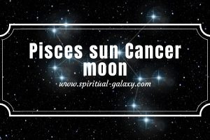 Pisces sun Cancer moon: The Art of Living Well