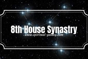 8th house synastry: Death, Rebirth, And Regenerating Life
