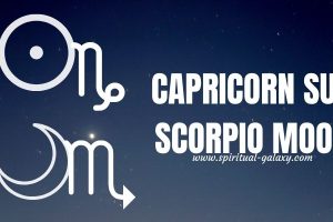 Capricorn sun Scorpio moon: How To Not Ruin Your Life?