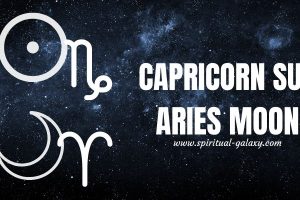 Capricorn sun Aries moon: Beware Of This Astrological Combo