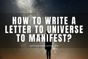 How to Write a Letter to the Universe to Manifest? (Easy Steps to Follow)