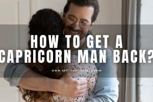 How to get a Capricorn man back: Get him and keep him!