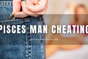 Pisces Man Cheating: What Pushes Him?