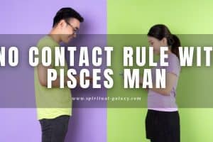 No Contact Rule with Pisces Man: When and How To Do It?