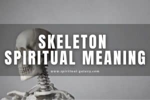 Skeleton Spiritual Meaning: A Sign of Rebirth and Fortune!