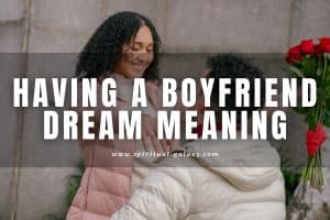 Having a Boyfriend Dream Meaning: Is Your Relationship Getting Serious?