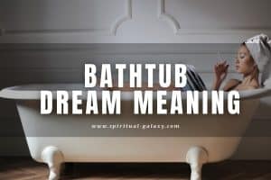 Bathtub Dream Meaning: Do You Need Cleansing?