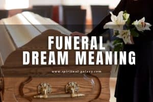 Funeral Dream Meaning: Is Something Bad Going to Happen?