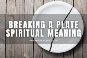Spiritual Meaning of Breaking a Plate: Time To Break Free!