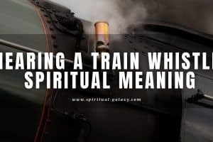 Hearing a Train Whistle Spiritual Meaning: New Adventures!