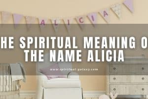 The Spiritual Meaning of the Name Alicia: Is It A Good Name?
