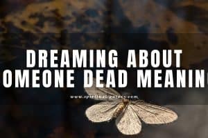 Dreaming About Someone Dead: Is This Bad For You?
