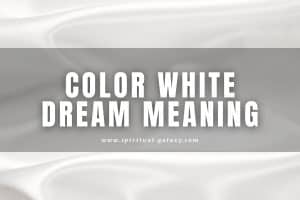 Color White Dream Meaning: What Does It Mean?