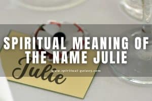Spiritual Meaning of Julie: Personality and Numerology!