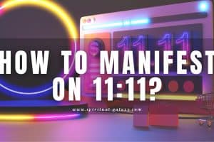 How to Manifest on 11 11: What does it mean?