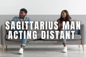 Sagittarius man acting distant: Where do you stand?