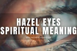Hazel eyes spiritual meaning: Symbolism and Traits