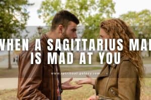 When a Sagittarius man is mad at you: Can you fix it?