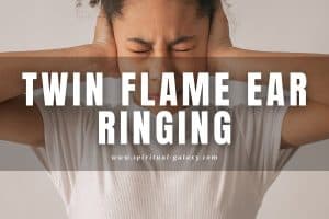 Twin Flame Ear Ringing:  What Does It Mean?
