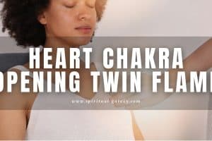 Heart Chakra Opening Twin Flame: How to unblock it?