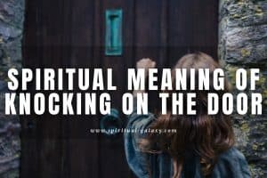 Spiritual meaning of knocking on the door: Hidden message