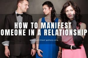 How to Manifest Someone in a Relationship: Is it Possible?