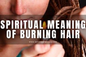 Spiritual meaning of burning hair: Symbols and Dream Meaning