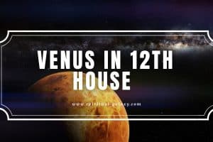 Venus in 12th House: Channeling Your Charm as A Romantic