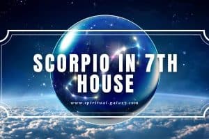 Scorpio in 7th House: The Power You Hold Will Build You Up