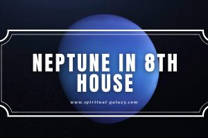 Neptune in 8th House: Your Intuitions Can Make or Break You