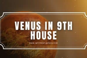 Venus in 9th House: Aren’t You the Image of Independence?