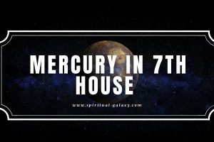 Mercury in 7th House: Don’t Just Talk, Decide as Well!