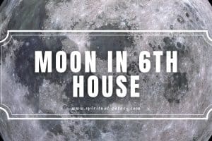 Moon in 6th House: What’s Really Coming for You?