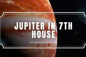 Jupiter in 7th House: Slow Down with New Connections!