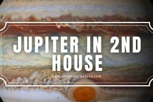 Jupiter in 2nd House: How Can You Be So Wholesome and Rich?