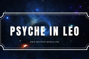 Psyche in Leo: Your Intense Desire for Love and Romance!