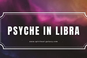Psyche in Libra: A Strong Desire for Real Love and Romance