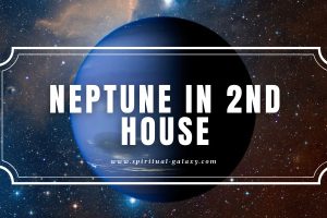 Neptune in 2nd House: Conquering Hardships with Self-Control