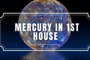 Mercury in 1st House: Intellect Always Comes First!
