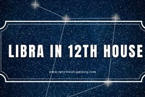 Libra in 12th House: Beware of the Things You Deal With!