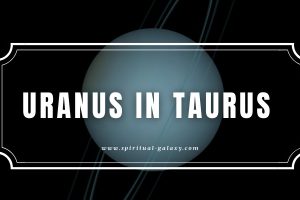 Uranus in Taurus: Take Things Slow and Reach Your Goals!